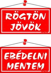 . Információs tábla, 20x10,5 cm, kétoldalas, "Rögtön jövök/Ebédelni mentem", piros . Információs tábla, 20x10,5 cm, kétoldalas, "Rögtön jövök/Ebédelni mentem", piros