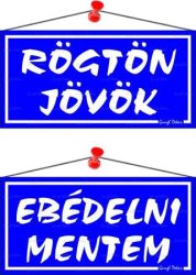 . Információs tábla, 20x10,5 cm, kétoldalas, "Rögtön jövök/Ebédelni mentem", kék . Információs tábla, 20x10,5 cm, kétoldalas, "Rögtön jövök/Ebédelni mentem", kék