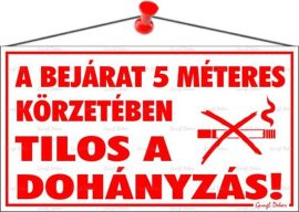 . Információs tábla, 22,5x12,5 cm, "A bejárat 5 méteres körzetében tilos a dohányzás!" . Információs tábla, 22,5x12,5 cm, "A bejárat 5 méteres körzetében tilos a dohányzás!"