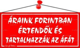 . Információs tábla, 22,5x10 cm, "Áraink forintban értendők és tartalmazzák az áfát", piros . Információs tábla, 22,5x10 cm, "Áraink forintban értendők és tartalmazzák az áfát", piros