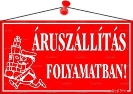 . Információs tábla, 22,5x12,5 cm, "Áruszállítás folyamatban!", piros . Információs tábla, 22,5x12,5 cm, "Áruszállítás folyamatban!", piros