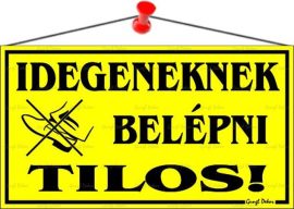 . Információs tábla, 22,5x12,5 cm, "Idegeneknek belépni tilos!", sárga . Információs tábla, 22,5x12,5 cm, "Idegeneknek belépni tilos!", sárga