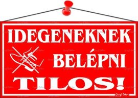 . Információs tábla, 22,5x12,5 cm, "Idegeneknek belépni tilos!", piros . Információs tábla, 22,5x12,5 cm, "Idegeneknek belépni tilos!", piros