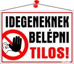 . Információs tábla, 35x25 cm, "Idegeneknek belépni tilos!" . Információs tábla, 35x25 cm, "Idegeneknek belépni tilos!"
