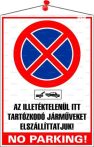 . Információs tábla, 35x25 cm, "Az illetéktelenül itt tartózkodó járműveket elszállíttatjuk! No parking!" . Információs tábla, 35x25 cm, "Az illetéktelenül itt tartózkodó járműveket elszállíttatjuk! No parking!"
