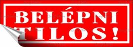 . Információs matrica, 14x5 cm, "Belépni tilos!", piros . Információs matrica, 14x5 cm, "Belépni tilos!", piros