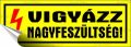   . Információs matrica, 14x5 cm, "Vigyázz nagyfeszültség!"