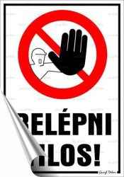 . Információs matrica, 25x17,5 cm Belépni tilos! . Információs matrica, 25x17,5 cm Belépni tilos!